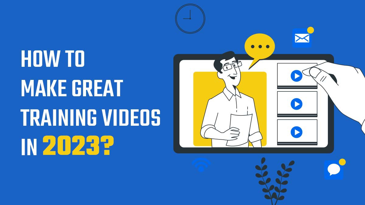 How to Make Great Training Videos in 2023? WowMakers