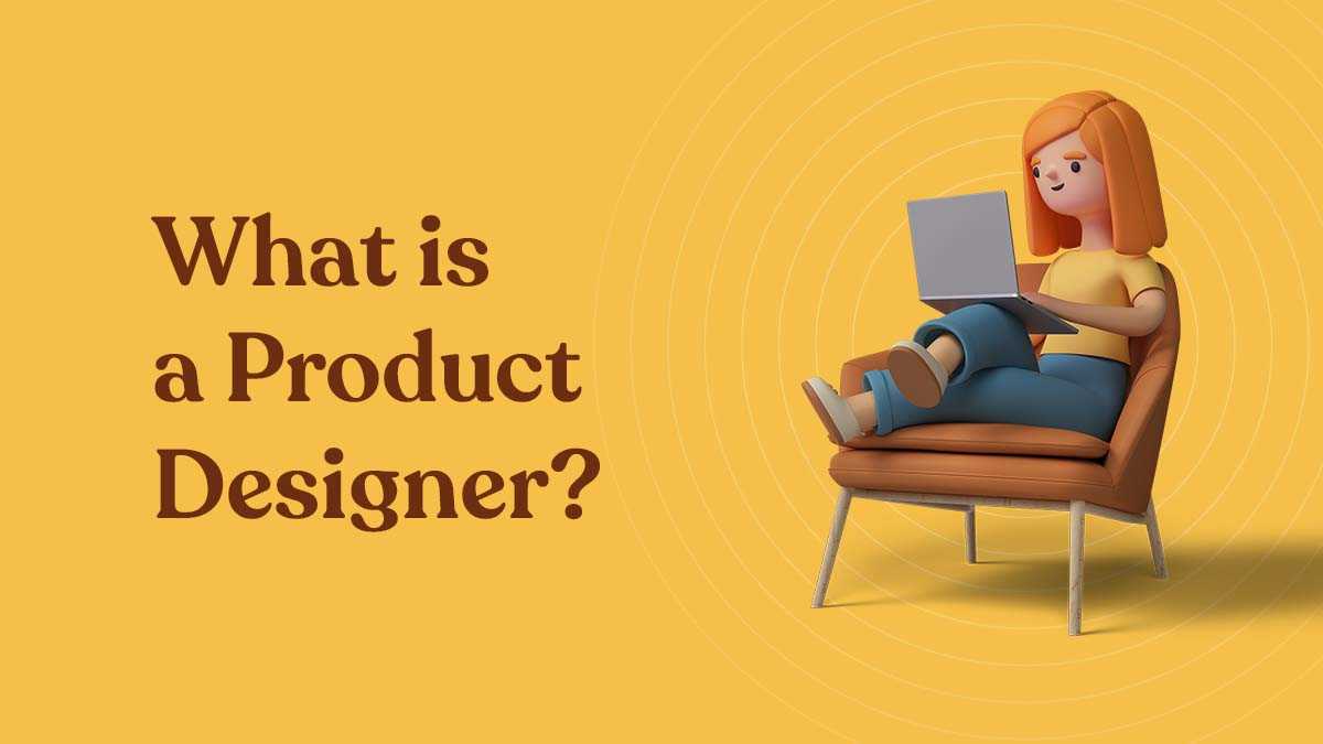 What is a Product Designer?