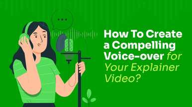 How to Create a Compelling Voice for Your Explainer Video?