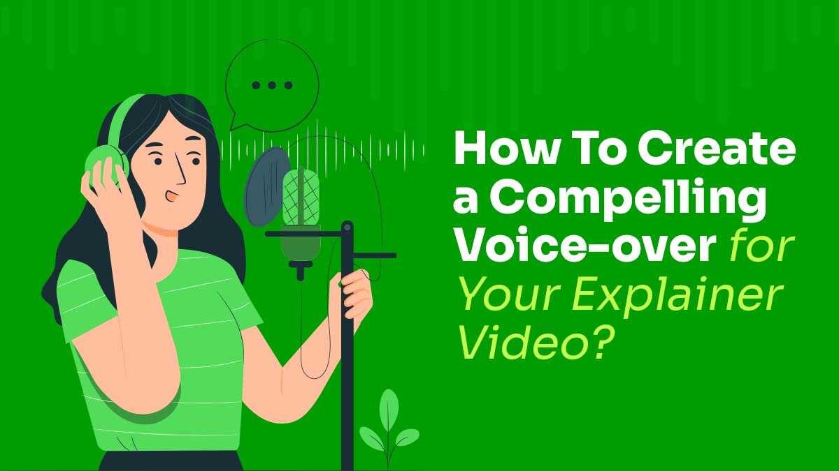 How to Create a Compelling Voice for Your Explainer Video?