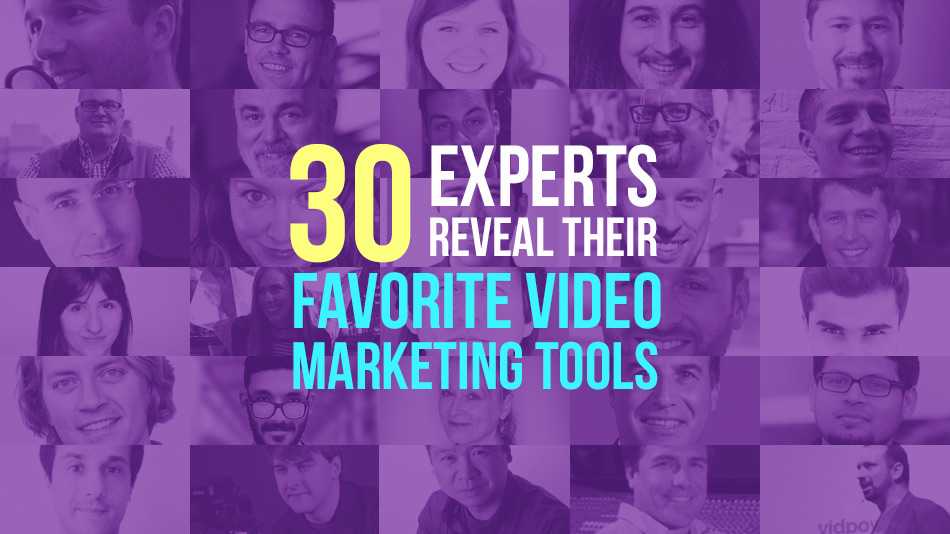 30 experts reveal their favorite video marketing tools