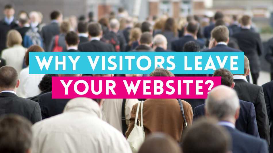 Why visitors are leaving your website