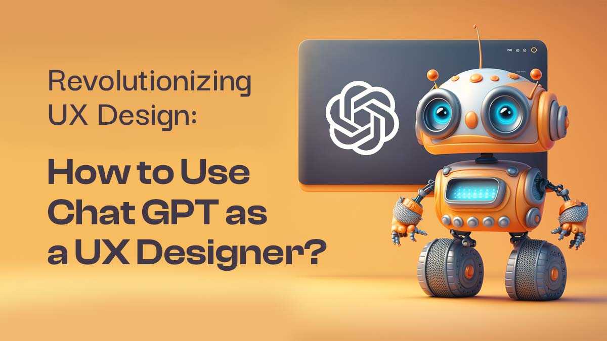 How to Use Chat GPT As a UX Designer