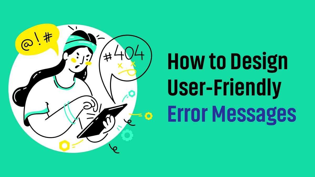 How to Design User-friendly Error Messages